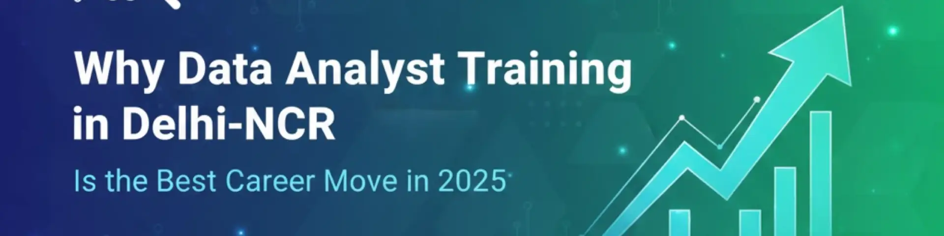 Why Data Analyst Training in Delhi-NCR Is the Best Career Move in 2025
